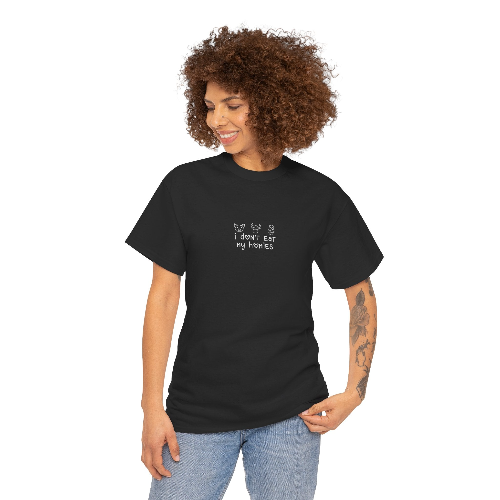 I Don't Eat My Homies - T-Shirt