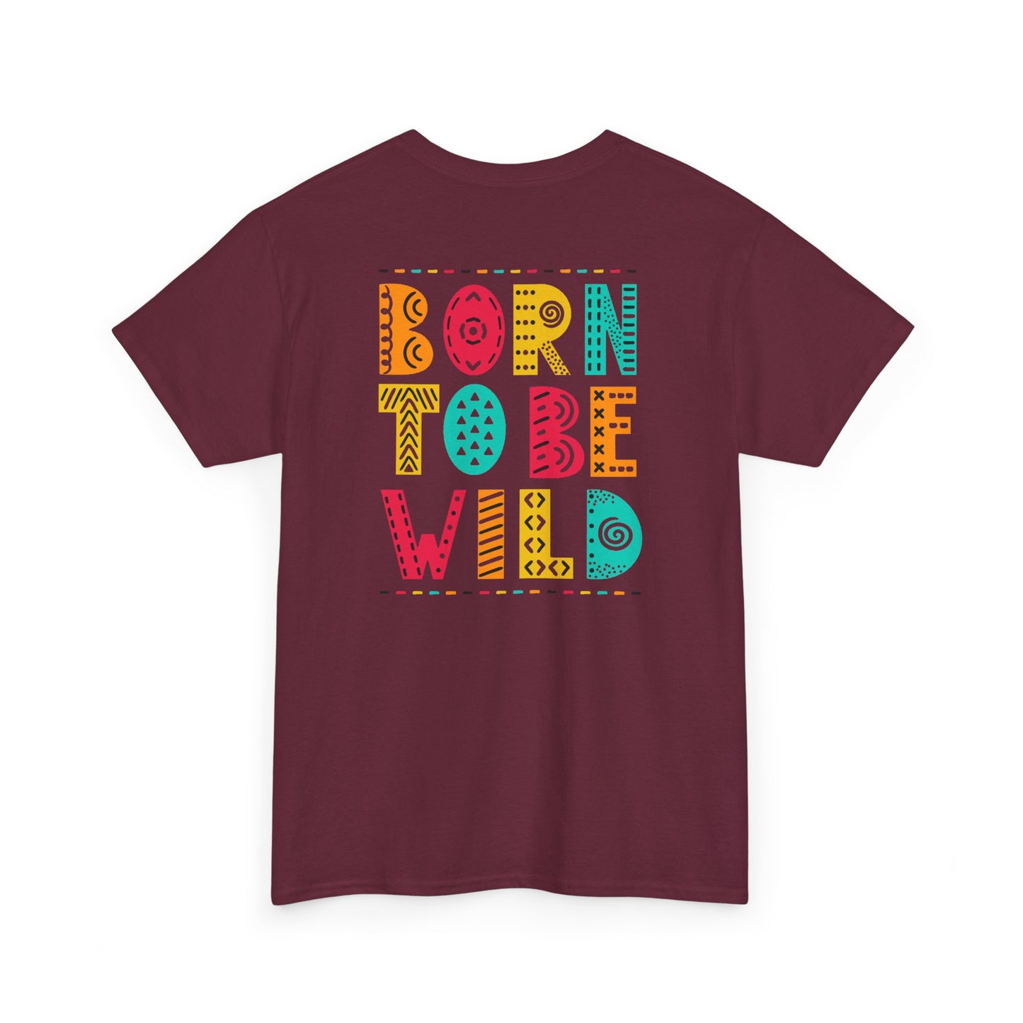 Born To Be Wild - T-Shirt